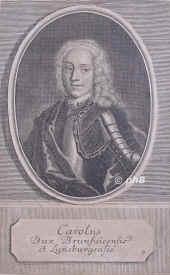 BRAUNSCHWEIG-LNEBURG: Karl I., Herzog von Braunschweig, 1713 - 1780, Braunschweig, Braunschweig, Regent 173580. ltester Sohn u. Nachfolger von Herzog Ferdinand Albrecht II. von BraunschweigBevern (16801735) u. Antoinette Amalie von BraunschweigBlankenburg (16961762); vermhlt 1733 mit Philippine Charlotte von Preuen (17161801), Schwester Friedrichs d.Gr.  Begrndete 1745 das Carolinum in Braunschweig, verlegte 1753 die Residenz von Wolfenbttel nach Braunschweig, berief 1770 Lessing an die Wolfenbtteler Bibliothek., Portrait, KUPFERSTICH der Zeit:, [Johann Martin Bernigeroth sc., 1734]