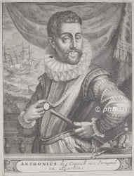 PORTUGAL: Anton (Antonio de Portugal), Prior von Crato, gen. 'Prinz von Portugal', 1531 - 1595, Lissabon, Paris, Kronprätendent. Illegitimer Sohn von Herzog Luiz de Beja (1506–1555), Bruder von König Joao III. (1502–1557) u. Violante 'la Pelicana' Gomez (geb. Jüdin, gest. als Nonne in Almorta). –  Johanniter, unter König Sebastiao Connetable des Reiches, nach dem Tod von König Enrique (1580) in Konkurrenz zu Philipp II. von Spanien als König ausgerufen, bei Alcantara von Alba geschlagen, geächtet, Exil in Frankreich, von Katharina von Medici unterstützt, behauptete er seine Herrschaft auf den Azoren. Schriftsteller. [= Crato, Antonio, Portrait, KUPFERSTICH:, ohne Adresse, um 1700