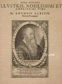 Albizzi, Antonio (lat. Antonius Albicius), 1547 - 1626, Florenz, Kempten, Italienischer Jurist u. Genealoge. 1576 im Dienst des Kardinal-Erzherzogs Andreas von sterreich, trat 1585 zum Luthertum ber, lebte nach der Entlassung aus dem Hofdienst in Kempten., Portrait, KUPFERSTICH:, ohne Adresse.  [1627)