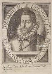 PORTUGAL: Anton (Antonio de Portugal), Prior von Crato, gen. 'Prinz von Portugal', 1531 - 1595, Lissabon, Paris, Kronprätendent. Illegitimer Sohn von Herzog Luiz de Beja (1506–1555), Bruder von König Joao III. (1502–1557) u. Violante 'la Pelicana' Gomez (geb. Jüdin, gest. als Nonne in Almorta). –  Johanniter, unter König Sebastiao Connetable des Reiches, nach dem Tod von König Enrique (1580) in Konkurrenz zu Philipp II. von Spanien als König ausgerufen, bei Alcantara von Alba geschlagen, geächtet, Exil in Frankreich, von Katharina von Medici unterstützt, behauptete er seine Herrschaft auf den Azoren. Schriftsteller. [= Crato, Antonio, Portrait, KUPFERSTICH:, [N. de Clerc exc.]