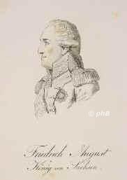 SACHSEN: Friedrich August III. der Gerechte, Kurfrst, seit 1806 (als Friedrich August I.) Knig von Sachsen, 1750 - 1827, Dresden, Dresden, Regent 17631827, als Knig seit 1806. ltester Sohn u. Nachfolger von Kurfrst Friedrich Christian (17221763) u. Maria Antonia von Bayern (17241780), Tochter von Kurfrst Karl Albrecht (Kaiser Karl VII.); vermhlt 1769 mit Pfalzgrfin Maria Amalia Augusta von ZweibrckenBirkenfeld (17521828), ltere Schwester von Knig Maximilian I. Joseph von Bayern. Kinderlos.  176368 fhrte fr den Minderjhrigen sein ltester Onkel, Prinz Franz Xaver (17301806) die Regierung. Mute wegen seiner Treue zu Napoleon (der ihn 1806 zum Knog gemacht hatte) 1815 einen Teil Sachsens an Preuen abtreten., Portrait, UMRISSRADIERUNG:, ohne Adresse, um 1830